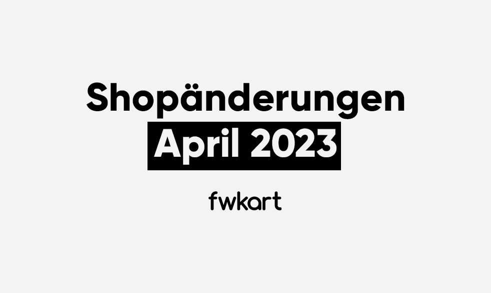 Shopänderungen April 2023